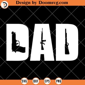 DAD and Guns Collection Vintage SVG, Dad Gun Favorite SVG