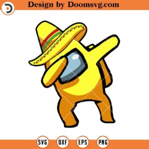 Dabbing Among Us, Funny Cinco De Mayo, Mexican Style SVG