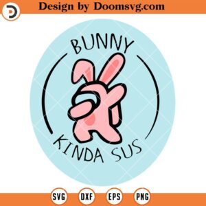 Dabbing Bunny Among Us Kinda Sus SVG, Gamer Easter Shirts SVG