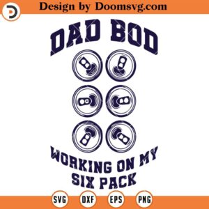 Dad Bod Working On My Six Pack SVG, Funny Beer Papa SVG