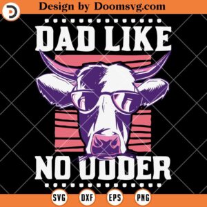 Dad Like No Udder SVG, Father's Day Farmer Cow SVG