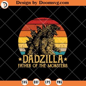 Dadzilla Father Of The Monsters SVG, Father Day SVG