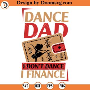 Dance Dad I Dont Dance I Finance SVG, Dancer SVG