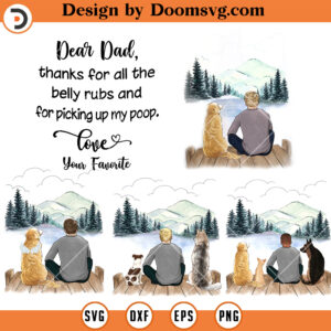 Dear Dad Bundle PNG, Thanks For All The Belly Rubs And For Picking Up My Poop PNG, Daddy PNG, Family PNG