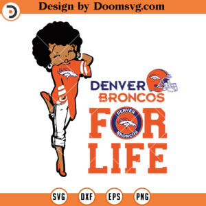 Denver Broncos SVG, Denver Broncos For Life Black Girl SVG, NFL Football Team SVG