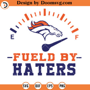 Denver Broncos SVG, Denver Broncos Fueld By Haters SVG, NFL Football Team SVG