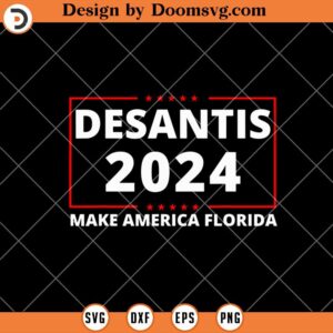 Desantis 2024, Make America Florida SVG, Politics SVG
