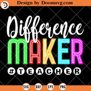 Difference Maker SVG, Funny Teacher SVG, Teacher Life SVG