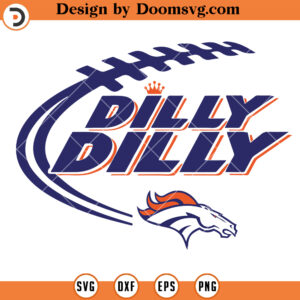 Denver Broncos SVG, Dilly Dilly Denver Broncos SVG