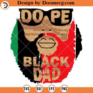 Dope Black Dad SVG, Black History SVG, Black History Shirts SVG