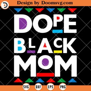Dope Black Mom SVG, History Dope Black Mother SVG