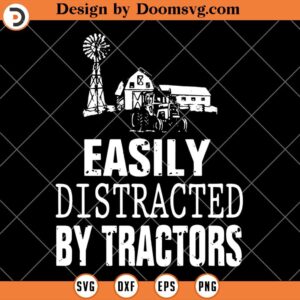 Easily Distracted By Tractors SVG, Tractors SVG, Tractor SVG For Cricut