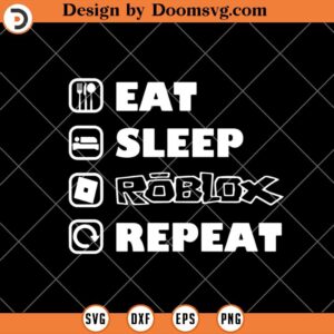 Eat Sleep Roblox Repeat SVG, Roblox SVG, Video Games, Gamer Life SVG