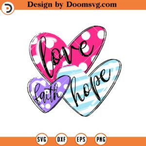 Faith Hope Love SVG, Hearts Valentines Day SVG