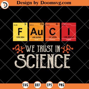 Fauci We Trust In Science SVG, Science SVG, Immunologist chemical SVG