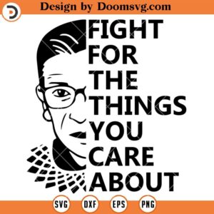 Fight For The Thing You Care About SVG, Feminist SVG, Girl Power SVG, Womens Rights SVG