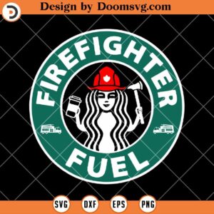 Firefighter Fuel SVG, StarBucks Coffee SVG