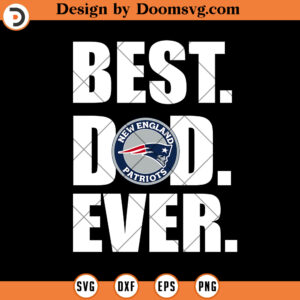 New England Patriots SVG, Football Best Dad Ever SVG, NFL Football Team SVG Files For Cricut