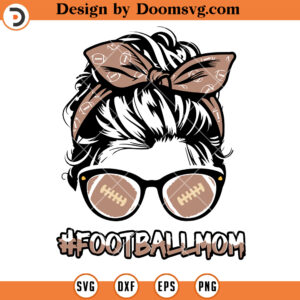 Football Mom SVG, Football Messy Bun SVG Files For Cricut