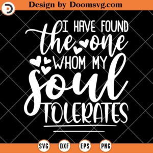 Found One My Soul Tolerates SVG, Quarantine Valentine SVG