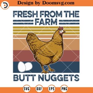 Fresh From The Farm Butt Nuggets Chicken SVG, Funny Chicken SVG, Funny Farm SVG