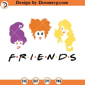 Friends Hocus Pocus SVG, Witch SVG, Halloween SVG