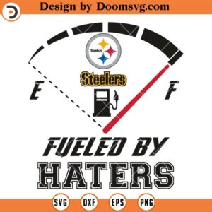 Fueled By Haters Pittsburgh Steelers SVG, Pittsburgh Steelers SVG, NFL Football SVG File