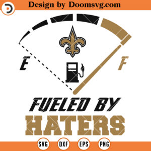 Saints SVG, Fueled by Haters New Orleans Saints SVG, Football Team SVG Files For Cricut