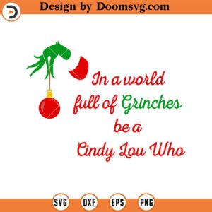 Full Of Grinches Be A Cindy Lou Who SVG, Grinch Christmas SVG