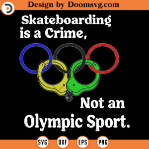 Funny Olympic SVG, Skateboarding Is A Crime Not An Sport SCG