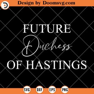 Future Duchess Of Hastings SVG, Bridgerton Inspired SVG