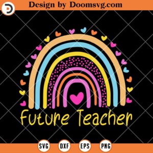 Future Teacher SVG, Colorful Rainbow SVG