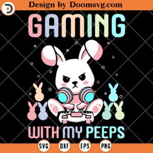 Gaming With My Peeps Easter SVG, Gamer Easter Shirts SVG