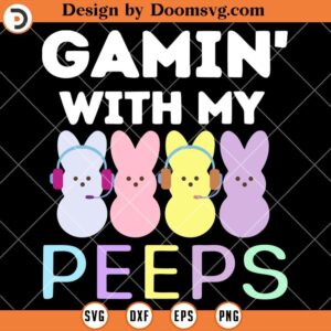 Gaming With My Peeps SVG, Video Game SVG, Gamer Easter Shirts SVG
