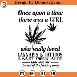 Girl Love Cannabis And Tattoos SVG, Stoner SVG, Smoke Weed SVG