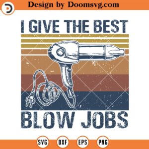 Give The Best Blow Jobs SVG, Funny Hair Stylist SVG