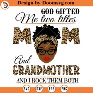God Gifted Me Two Titles Mom And Grandmother SVG, Grandmother SVG