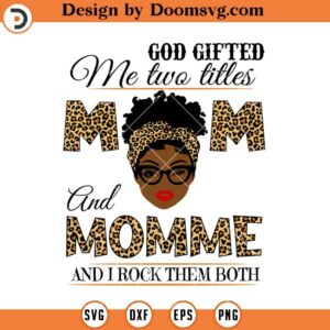 God Gifted Me Two Titles Mom And Momme SVG, Mom Messy Bun SVG