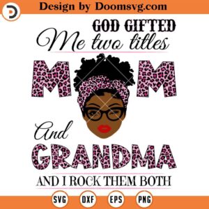 God Gifted Me Two Titles SVG, Mom And Grandma SVG, Pink Leopard Messy Bun SVG