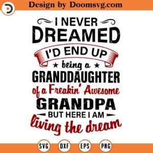 Granddaughter SVG, I Never Dreamed Id End Up being A Granddaughter SVG