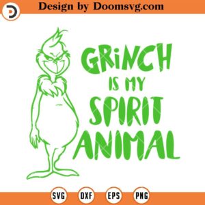 Grinch Is My Spirit Animal SVG, Grinch Christmas Gift SVG