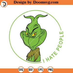 Grinch Said I Hate People SVG, Funny Grinch Christmas 2023 SVG
