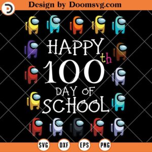 Happy 100th Day Of School Among Us SVG, 100 Days Of School