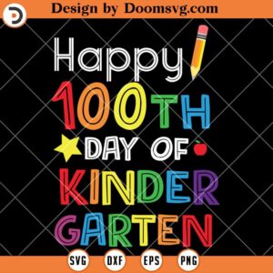 Happy 100th Day of Kindergarten SVG, Kinder Garten 100 Days Of School SVG