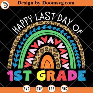 Happy Last Day Of 1st Grade SVG, Rainbow Leopard Teacher SVG