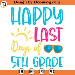 Happy Last Day Of 5th Grade SVG, Summer Vacation SVG