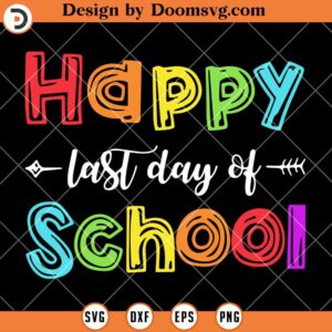 Happy Last Day Of School SVG, Teacher , Student SVG