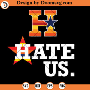 Hate Us SVG, Houston Baseball Proud Fan Sport SVG Files For Cricut