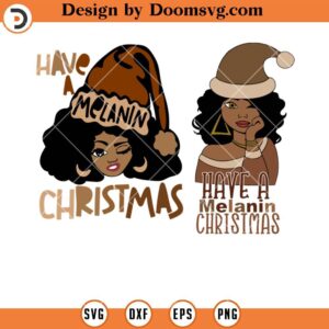 Have A Melanin Christmas SVG, Melanin SVG, Afro Woman SVG