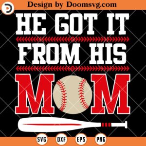 He Got It From His Mom SVG, Funny Baseball Mom SVG